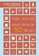 Viata sexuala dupa varsta de 50 de ani - Reaprinderea romantismului, pasiunii si emotiei!