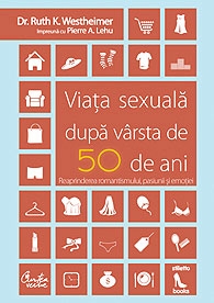 Viata sexuala dupa varsta de 50 de ani - Reaprinderea romantismului, pasiunii si emotiei!