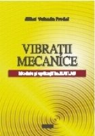 Vibratii mecanice. Modele si aplicatii in Matlab