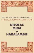 Vietile, Acatistele si Paraclisele Sfintilor Grabnic Ajutatori Nicolae, Mina si Haralambie