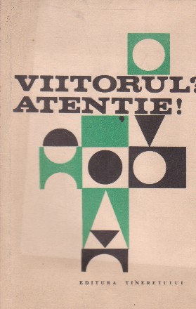 Viitorul? Atentie!