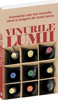 Vinurile lumii - cunoasteti si recunoasteti cele mai bune vinuri si podgorii ale lumii