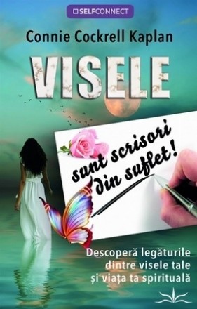 Visele sunt scrisori din suflet : descoperă legăturile dintre visele tale şi viaţa ta spirituală