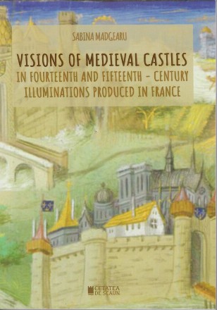 Visions of medieval castles in fourteenth and fifteenth-century illuminations produced in France