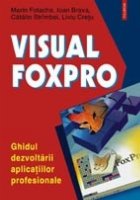 Visual FoxPro. Ghidul dezvoltarii aplicatiilor profesionale