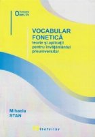 Vocabular. Fonetica. Teorie si aplicatii pentru invatamantul preuniversitar