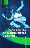 Voi scuipa pe mormintele voastre