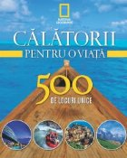 Vol. 1- Calatorii pentru o viata 500 de locuri unice