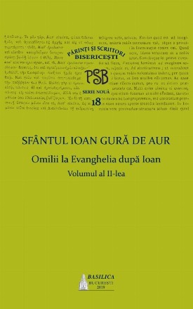 P.S.B. Vol. 18. Omilii la Evanghelia dupa Ioan, Volumul 2