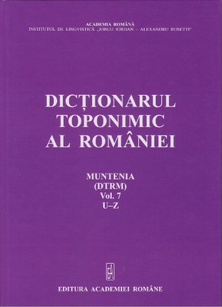 U-Z - Vol. 7 (Set of:Dicţionarul toponimic al RomânieiVol. 7)