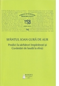 P.S.B. vol.XIV - Predici la sarbatori imparatesti si Cuvantari de lauda la sfinti