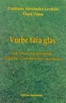 Vorbe fara glas. Cum sa facem fata pierderilor, separarilor si violentelor din viata noastra