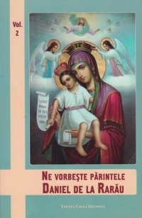 Ne vorbeste parintele Daniel de la Rarau, vol. 2