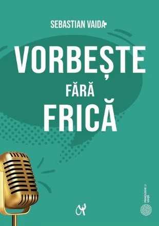 Vorbeşte fără frică : ghid pentru o prezentare reuşită