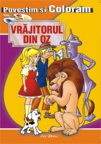 Povestim si coloram - Vrajitorul din Oz