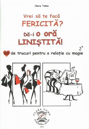 Vrei sa te faca fericita? Da-i o ora linistita! 69 de trucuri pentru o relatie cu magie