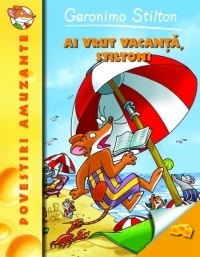 Ai vrut vacanta, Stilton? Geronimo Stilton (vol.7)