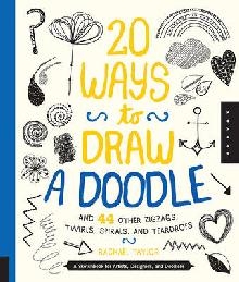 20 Ways to Draw a Doodle and 44 Other Zigzags, Twirls, Spira