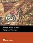 Weep Not, Child (Upper-intermediate - Macmillan Readers)