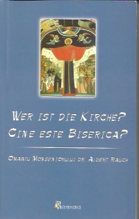 Wer ist Die Kirche? - Cine este Biserica? - omagiul monseniorului Dr. Albert RAuch