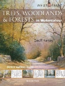 What to Paint: Trees, Woodlands & Forests in Watercolour