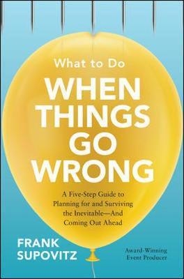 What to Do When Things Go Wrong: A Five-Step Guide to Planni