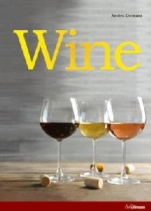 Wine: The Ultimate Guide to the World of Wine