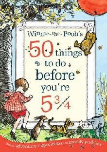 Winnie-the-Pooh's 50 things to do before you're 5 3/4