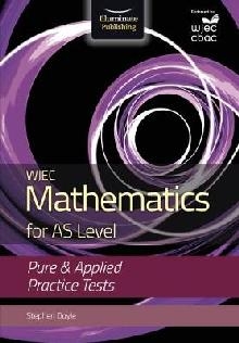 WJEC Mathematics for AS Level: Pure & Applied Practice Tests