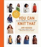 You Can Knit That: Foolproof Instructions for Fabulous Sweat