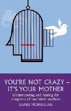 You\'re Not Crazy - It\'s Your Mother