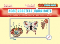 ZECE DEGETELE HARNICUTE - fise de lucru pentru activitati artistico-plastice