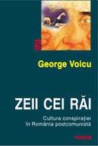 Zeii cei rai. Cultura conspiratiei in Romania postcomunista