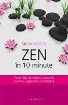 Zen in 10 minute. Peste 300 de sfaturi si exercitii pentru regasirea seninatatii