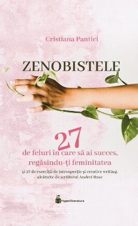 Zenobistele : 33 de feluri în care să ai succes regăsindu-ţi feminitatea