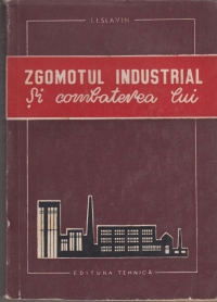 Zgomotul industrial si combaterea lui (Traducere din limba rusa)