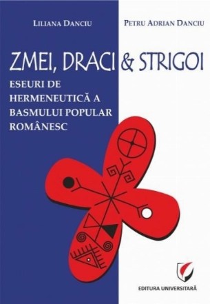 Zmei, draci si strigoi. Eseuri de hermeneutica a basmului popular romanesc