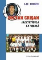 ZOLTAN CRISAN IREZISTIBILA EXTREMA