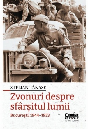 Zvonuri despre sfarsitul lumii. Bucuresti, 1944-1953